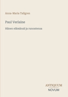 Paul Verlaine: Hänen elämänsä ja runoutensa 3387416903 Book Cover