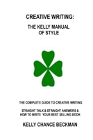Creative Writing-Kelly Manual Of Style! 0557054370 Book Cover