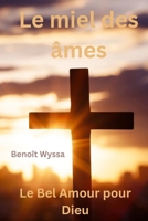 Le miel des âmes: Le Bel Amour pour Dieu (La ruche de Dieu) B0B7QBGNFN Book Cover
