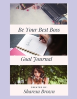 Be Your Best Boss Goal Journal 1651518815 Book Cover