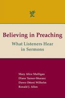 Believing in Preaching: What Listeners Hear in Sermons 1603500480 Book Cover
