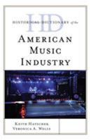 Historical Dictionary of the American Music Industry 1538111438 Book Cover