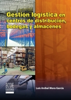 Gestión logística en centros de distribución,bodegas y almacenes (Spanish Edition) 9586487229 Book Cover