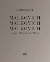 Sandro Miller Malkovich Malkovich Malkovich: Homage to Photographic Masters /anglais 8857251136 Book Cover