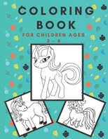 coloring book for children ages 3 - 6: featuring various Unicorn designs, Magical Unicorn Coloring Book for Girls, Boys, and Anyone Who Loves Unicorns, Fantasy Scenes for Relaxation B087SM3TZR Book Cover