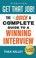 Get That Job! The Quick and Complete Guide to a Winning Interview 0998380822 Book Cover
