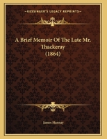 A Brief Memoir Of The Late Mr. Thackeray 1279630639 Book Cover