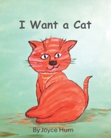 I Want a Cat 1777538386 Book Cover