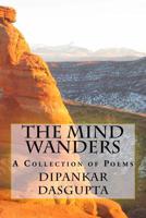 The Mind Wanders: Collection of Poems 153712000X Book Cover