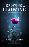 Growing & Glowing: A new paradigm to life issues and solution to every young adult's eccentric glamour 978588127X Book Cover