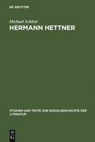 Hermann Hettner: Idealistisches Bildungsprinzip Versus Forschungsimperativ. Zur Karriere Eines >undisziplinierten 3484350393 Book Cover
