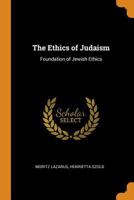 The Ethics of Judaism: Foundation of Jewish Ethics 1016409311 Book Cover