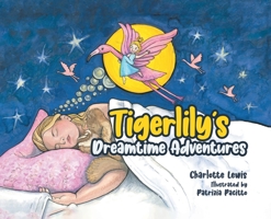 Tigerlily's Dreamtime Adventures 0228869528 Book Cover