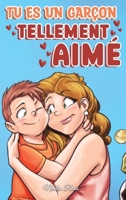 Tu es un garçon tellement aimé: Une collection d'histoires inspirantes sur la famille, l'amitié, la confiance en soi et l'amour (Livres de Motivation pour Enfants) (French Edition) B0CTXL192P Book Cover