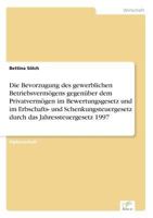 Die Bevorzugung Des Gewerblichen Betriebsvermogens Gegenuber Dem Privatvermogen Im Bewertungsgesetz Und Im Erbschafts- Und Schenkungsteuergesetz Durch Das Jahressteuergesetz 1997 3838610237 Book Cover