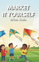 Market It Yourself: How To Get It Seen And Sold (AI For The 9 to 5) B0H9GCFJYR Book Cover