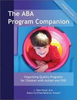 The ABA Program Companion: Organizing Quality Programs for Children With Autism and PDD 0966526678 Book Cover