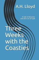 Three Weeks with the Coasties: A tale of disaster and also an oil spill 1797823949 Book Cover