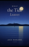 What the Tide Leaves B0GW2MP2RQ Book Cover