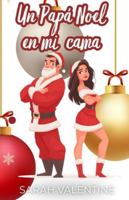 Un Papá Noel en mi cama: Una comedia romántica sexy de Navidad en Nueva York: enemies to lovers, deseo, diversión y un amor inesperado B0FW6KMRXV Book Cover