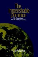The Imperishable Dominion: Baha'i Faith and the Future of Mankind 0853981426 Book Cover