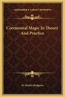 Ceremonial Magic In Theory And Practice 1425334385 Book Cover