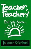 Teacher, Teacher! Did You Know... 0913383392 Book Cover