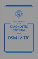 Quick Reference to the Diagnostic Criteria from DSM-IV-TR (Quick Reference to the Diagnostic Criteria from Dsm) 0890420262 Book Cover