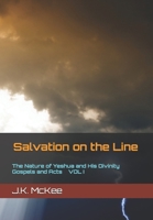 Salvation on the Line Volume I: The Nature of Yeshua and His Divinity: Gospels and Acts 1515195716 Book Cover