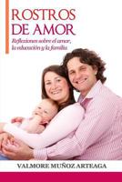 Rostros del amor: Reflexiones sobre el amor, la educación y la familia 2018 1728886406 Book Cover