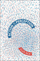 Action in Perception (Representation and the Mind) 0262640635 Book Cover