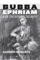 Bubba Ephriam: Black Texas Basketball Trailblazer 1684261236 Book Cover