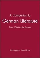 A Companion to German Literature: From 1500 to the Present (Blackwell Companions to Literature and Culture) 0631215956 Book Cover