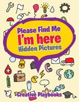 Please Find Me: I'm Here -- Hidden Pictures 168323555X Book Cover