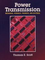 Power Transmission:Mechanical, Hydraulic, Pneumatic and Electrical: Mechanical, Hydraulic, Pneumatic, and Electrical 0130953865 Book Cover