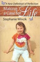Making a Case for Life: A New Definition of Perfection 0972565078 Book Cover