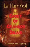 Ghost of Crimson Dawn (a Hamilton Kids' Mystery) 1931415226 Book Cover