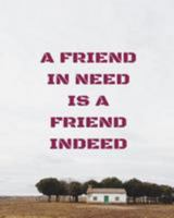 A friend in need is a friend indeed 1984908103 Book Cover