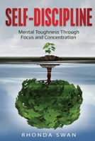 Self-Discipline: Mental Toughness Through Focus and Concentration: Mental Toughness Through Focus and Concentration 1087887232 Book Cover