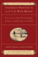 Harvey Penick's Little Red Book: Lessons and Teachings from a Lifetime of Golf 0684859246 Book Cover