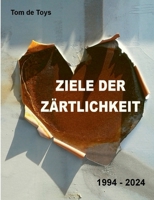 Ziele der Zärtlichkeit: 116 E.S.-Beispiele für "Erweiterte Sachlichkeit" 1994-2024 (German Edition) 3759792669 Book Cover