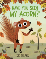 Have You Seen My Acorn? 0593622421 Book Cover