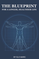 The Blueprint To Live a Longer, Healthier Life B0DQ76XMST Book Cover