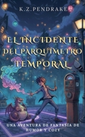 El incidente del parquímetro temporal (Las Desventuras Mágicas de Quibbletown) (Spanish Edition) B0H4S5P8XS Book Cover