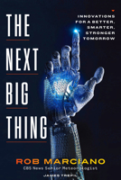 The Next Big Thing: Innovations for a Better, Smarter, Stronger Tomorrow 1426223293 Book Cover