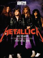 Metallica: 30 Years of the World's Greatest Heavy Metal Band 1603209662 Book Cover