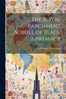 The Royal Parchment Scroll of Black Supremacy 1021170313 Book Cover