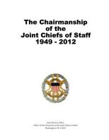 The Chairmanship of the Joint Chiefs of Staff, 1949-2012 1480200204 Book Cover