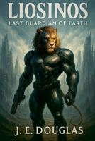 Liosinos: Last Guardian of Earth B0FNLWLFWS Book Cover