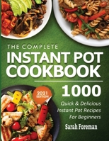 The Complete Instant Pot Cookbook: 1000 Quick & Delicious Instant Pot Recipes For Beginners 1638100276 Book Cover